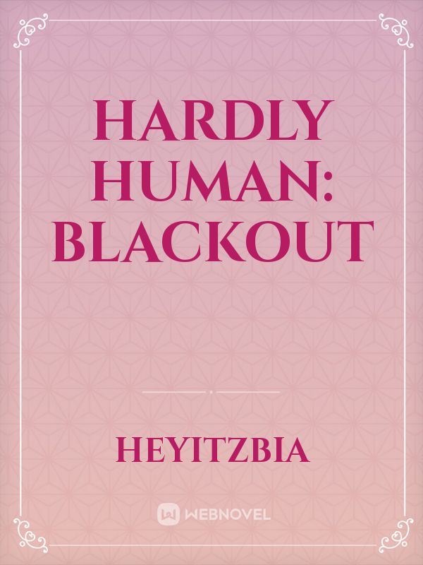 Hardly Human: Blackout Book