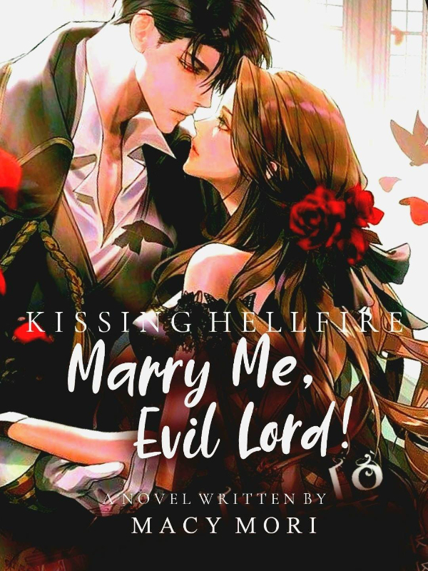 Kissing Hellfire: Marry Me, Evil Lord