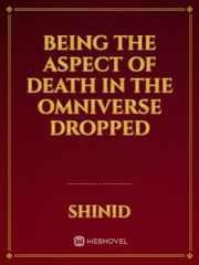 Being the Aspect of Death in the Omniverse dropped Book