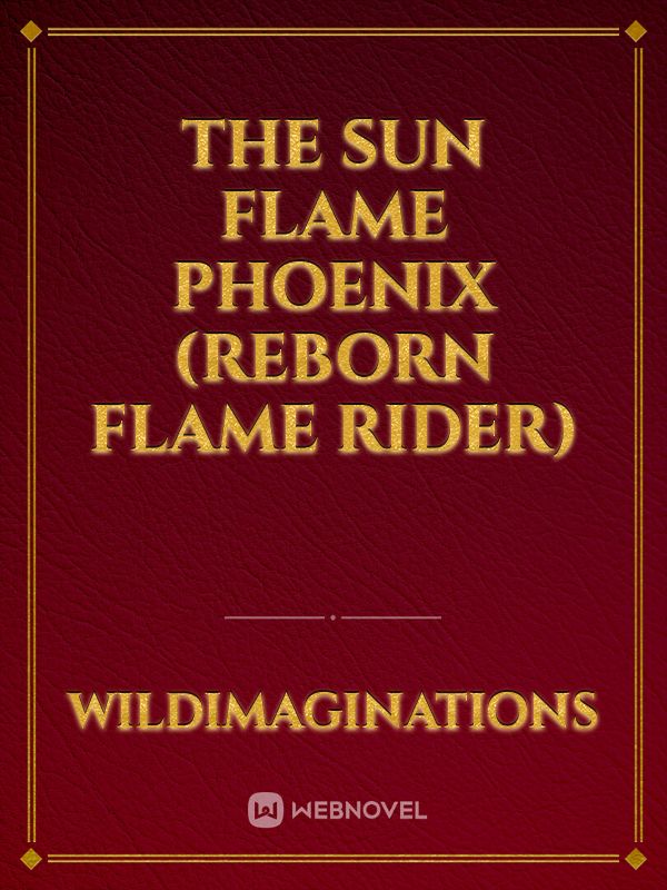 The Sun Flame Phoenix (Reborn Flame Rider)