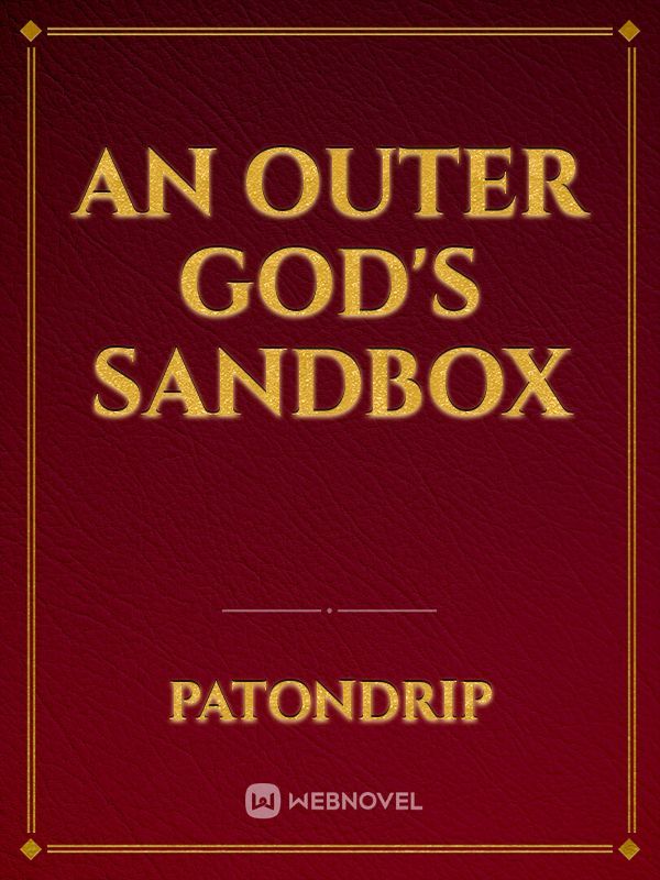 An Outer God's Sandbox