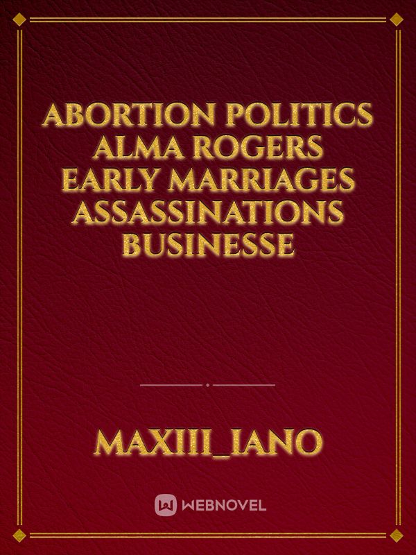 abortion politics Alma Rogers early marriages assassinations businesse Book