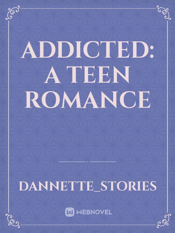 Addicted: A Teen Romance Book
