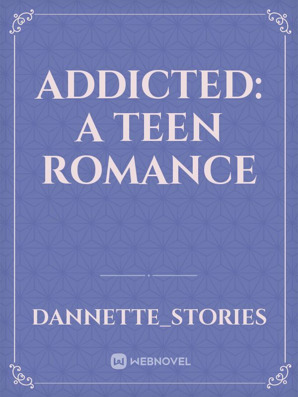 Addicted: A Teen Romance