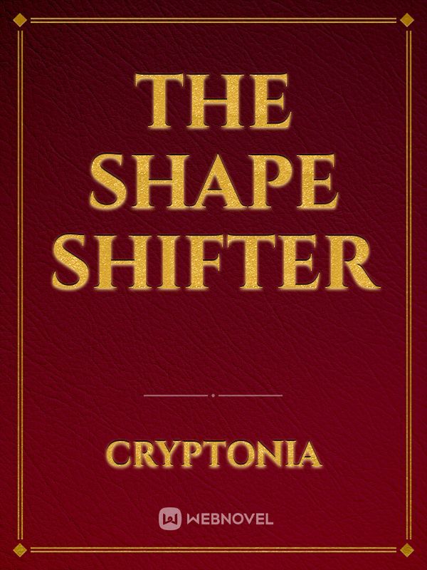 The shape shifter