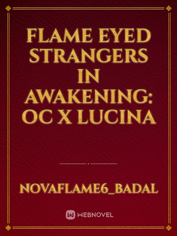 Flame Eyed Strangers in Awakening: OC x Lucina