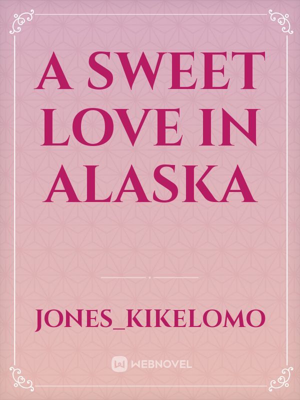 a sweet love in Alaska