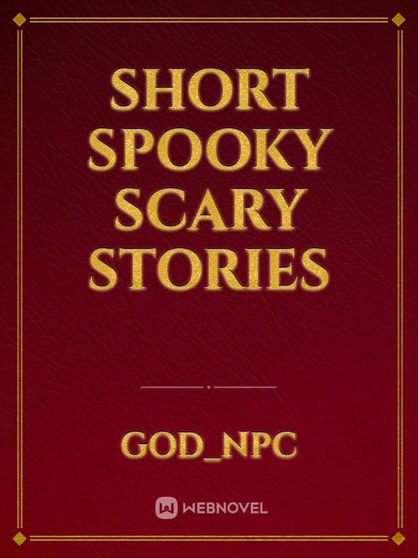 Short Spooky Scary Stories