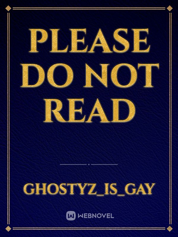 Please Do Not Read