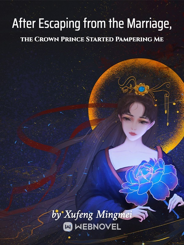 After Escaping from the Marriage, the Crown Prince Started Pampering Me