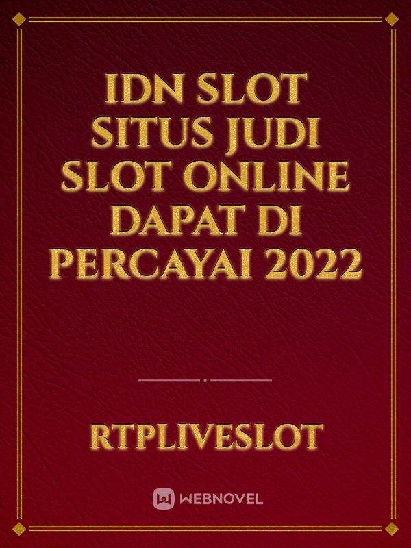 IDN Slot Situs Judi Slot Online Dapat di percayai 2022 Book