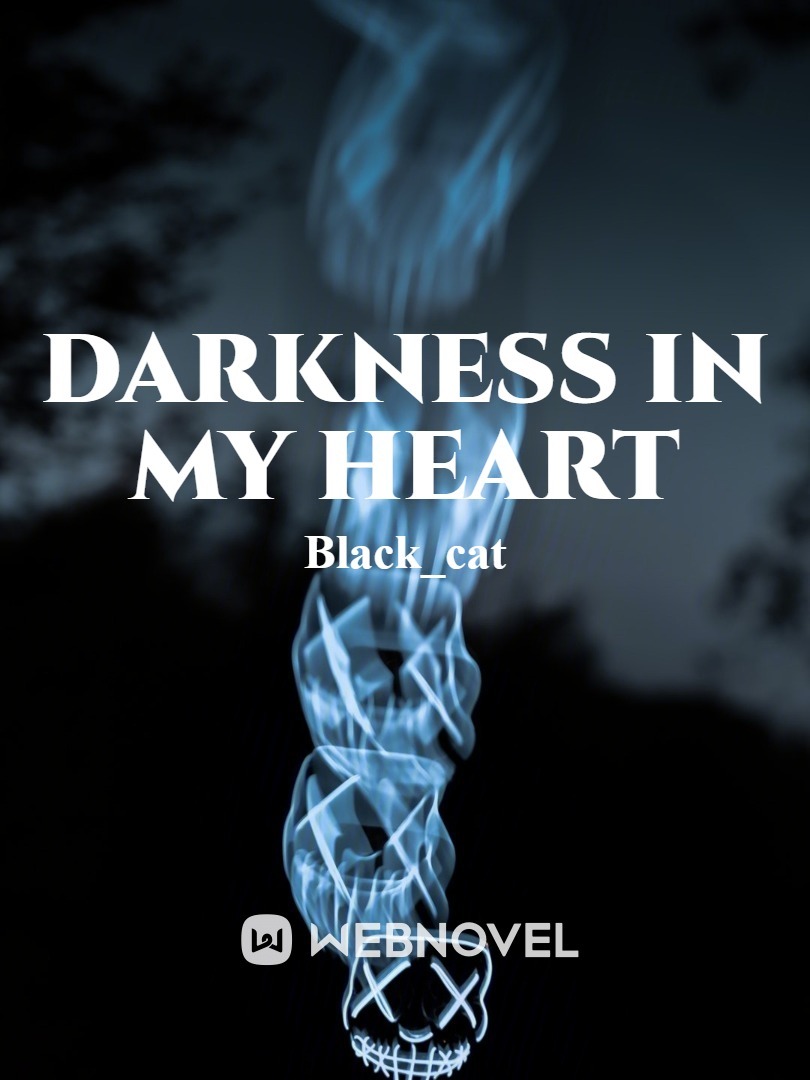 Darkness in my heart