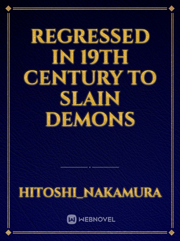 Regressed in 19th century to slain demons Book