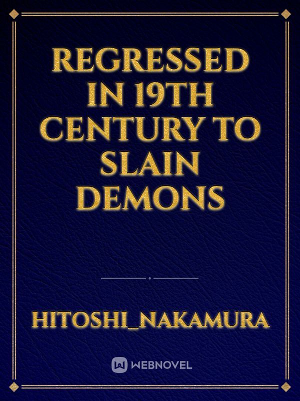 Regressed in 19th century to slain demons