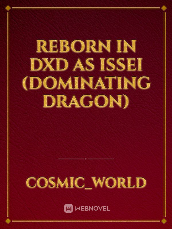 reborn In DXD as ISSEI (Dominating dragon)