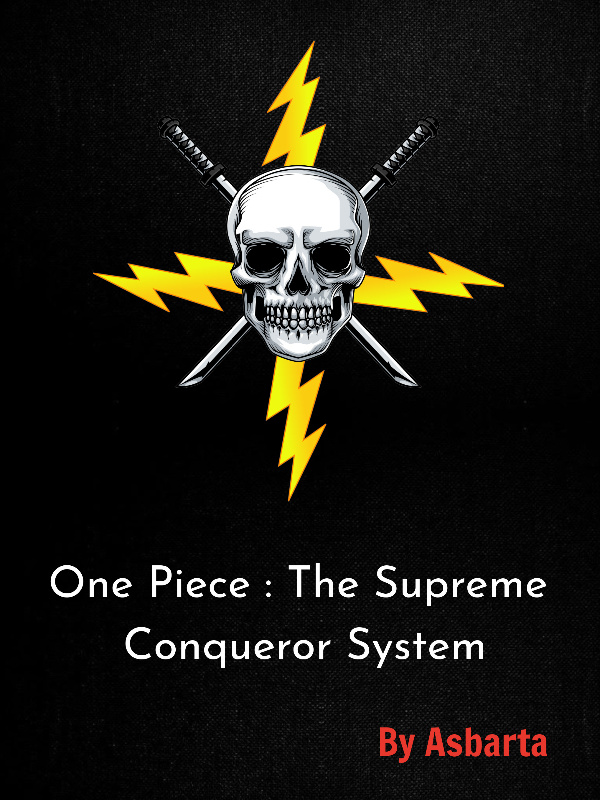 One Piece : The Supreme Conqueror System ( Fanfiction ) Book