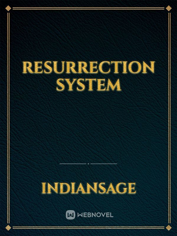Resurrection System