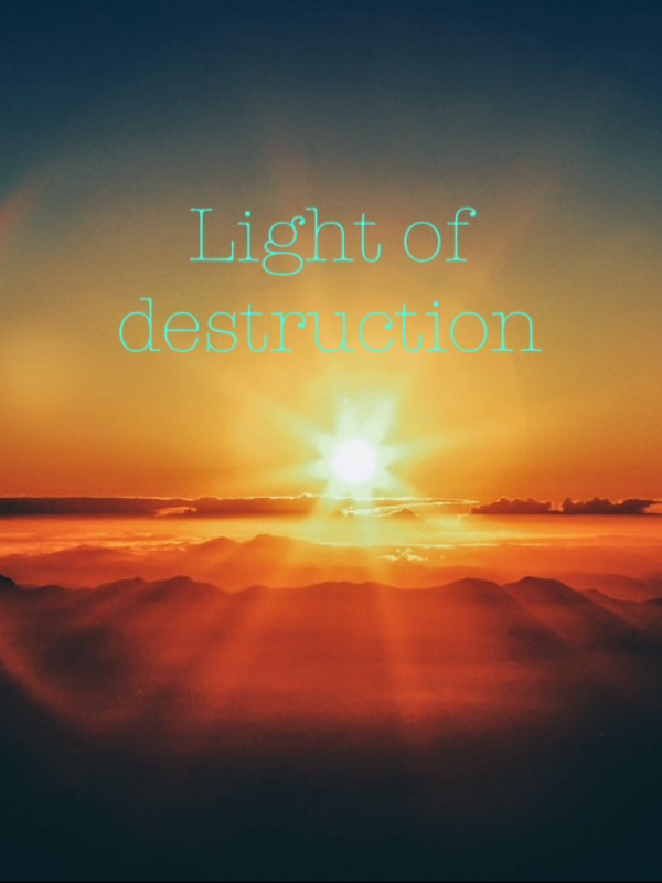 Light of destruction