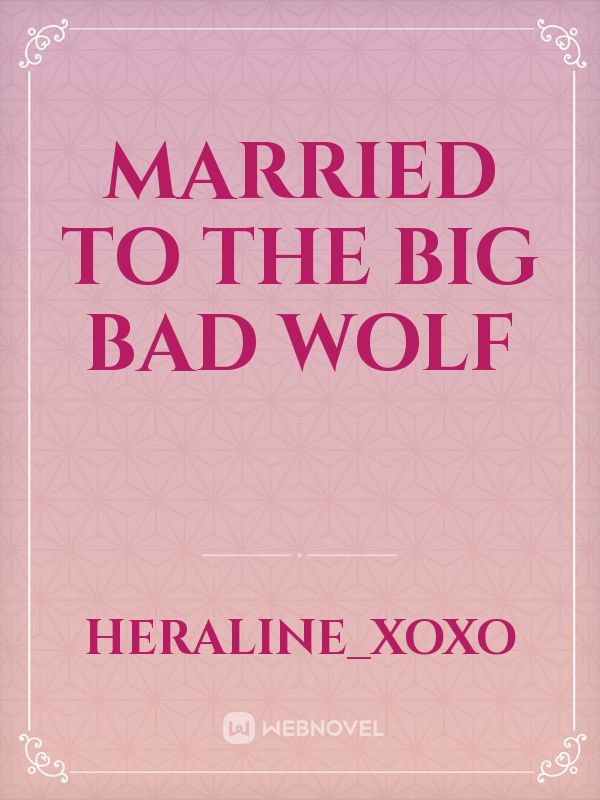 Married to the big bad wolf
