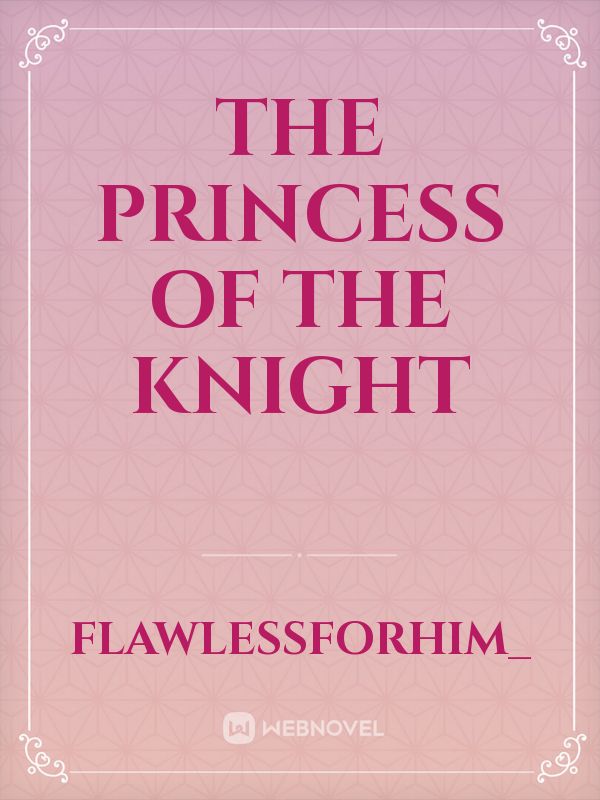 The Princess of the Knight Novel Read Free - Webnovel