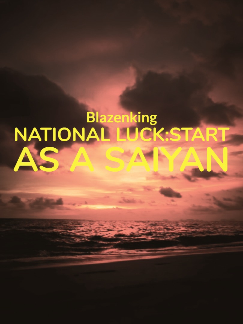 National luck:start as a saiyan