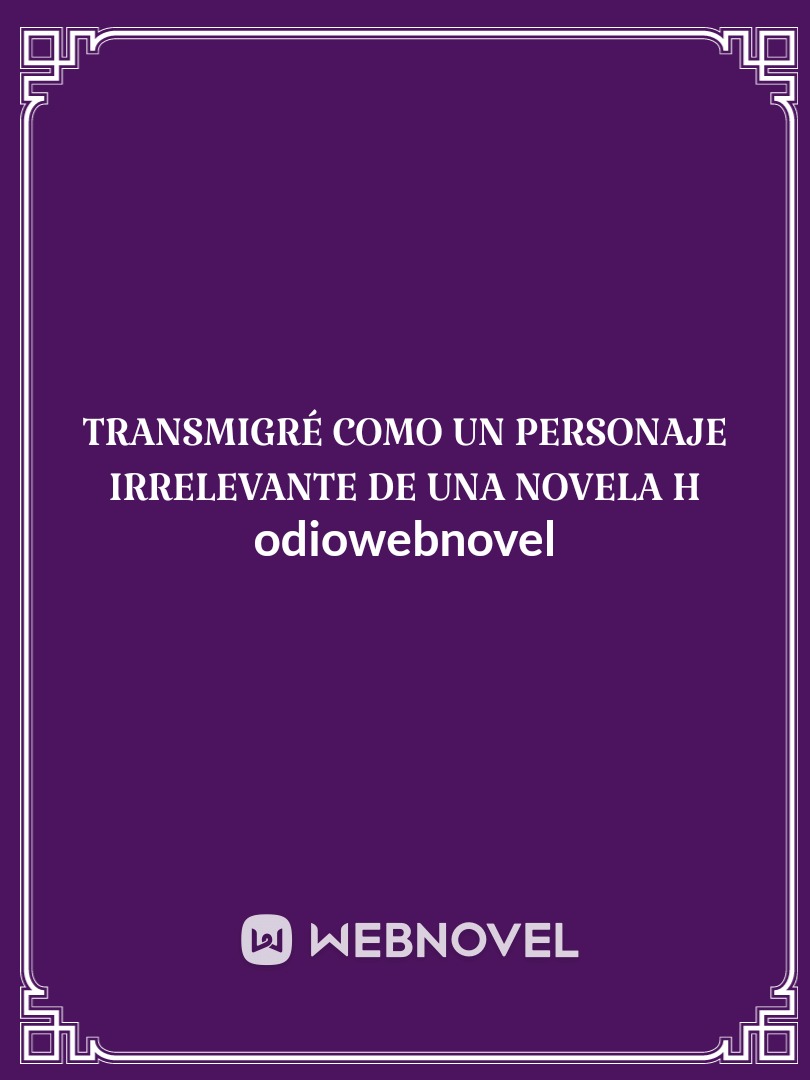 Transmigré como un personaje irrelevante de una novela H