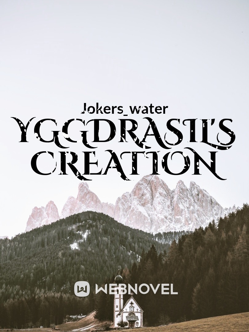 Yggdrasil's Creation Novel Read Free - Webnovel