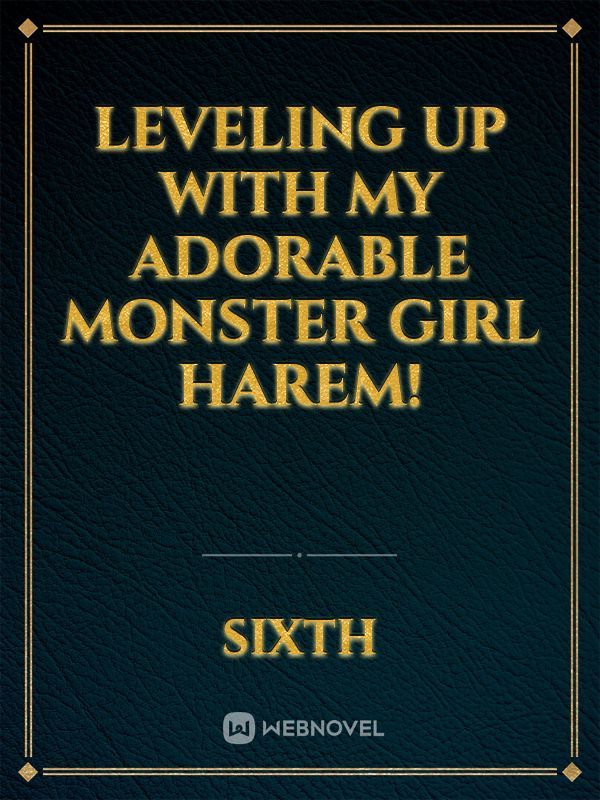 Leveling Up with My Adorable Monster Girl Harem!