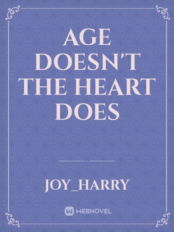 Age doesn't 
the heart does Book