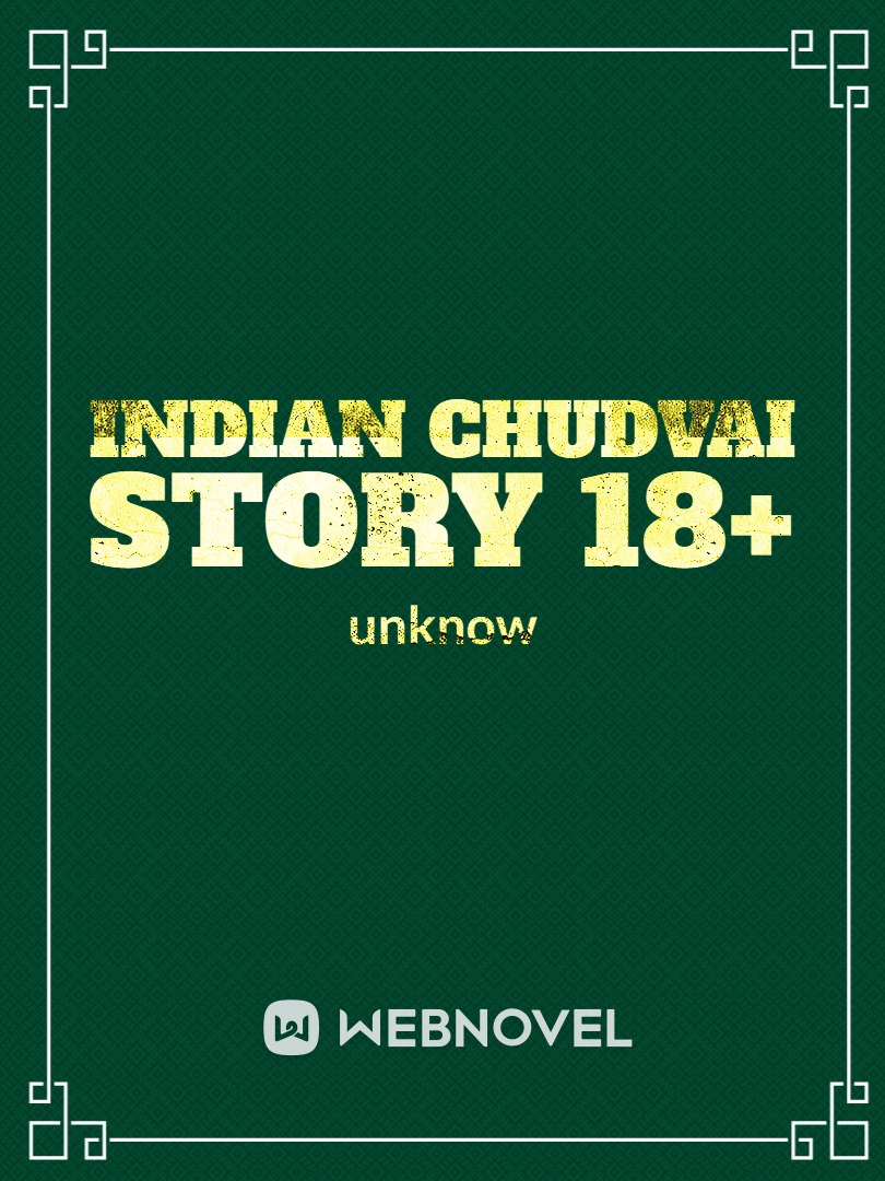 Read The Art Of Indian Sex Story 18 Abhujaan123 Webnovel
