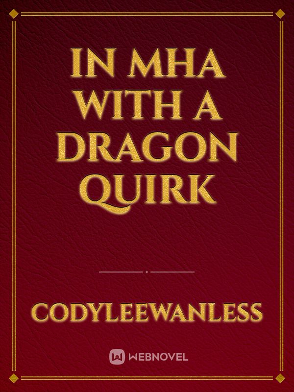 Read In Mha With A Dragon Quirk - Codyleewanless - WebNovel