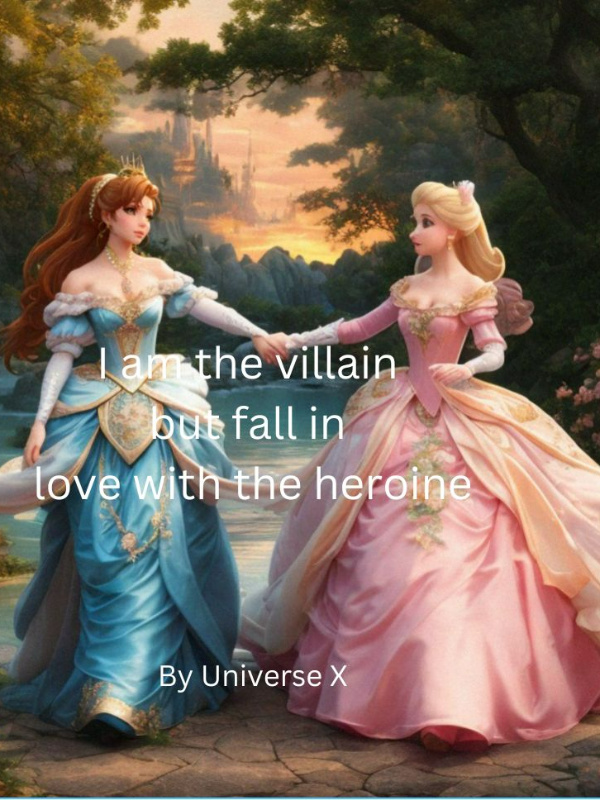 I am the villain but fall in love with the heroine