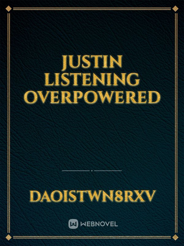 Justin Listening Overpowered Book