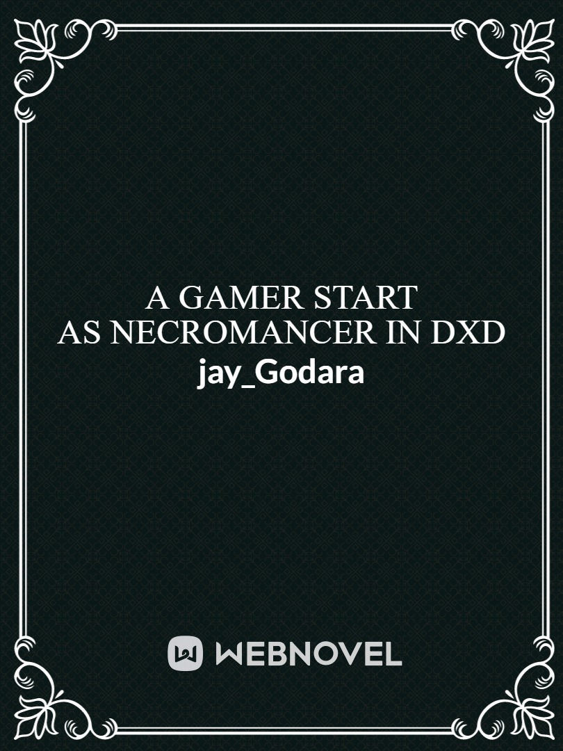 A Gamer start as necromancer in dxd Book