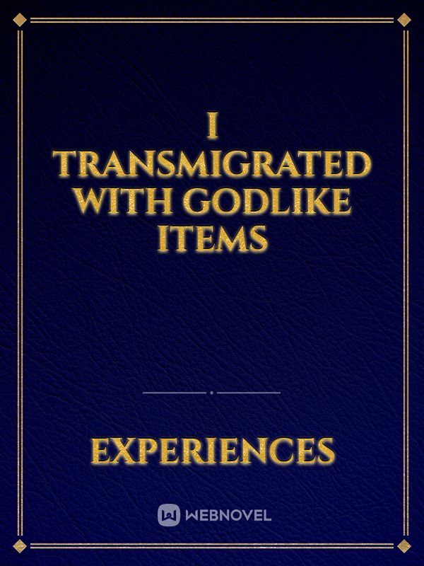 I transmigrated With Godlike items