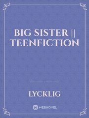 BIG SISTER || teenfiction Book