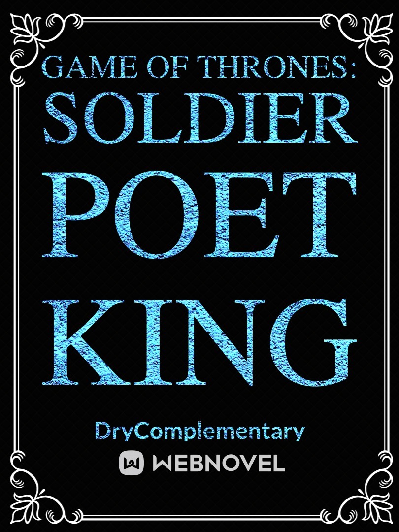 Game of Thrones: a Soldier, a Poet, and a King.
