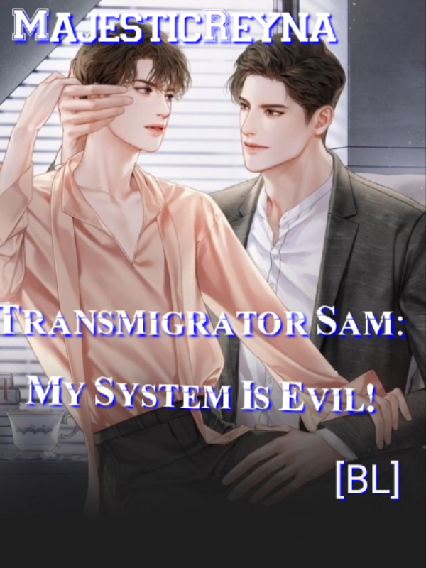 Transmigrator Sam: My System Is Evil! [BL]