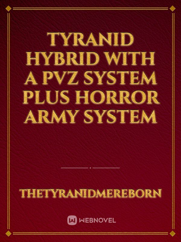 tyranid hybrid with a pvz system plus horror army system Book
