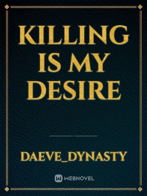 Killing is my desire