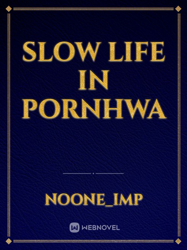 Slow Life in Pornhwa