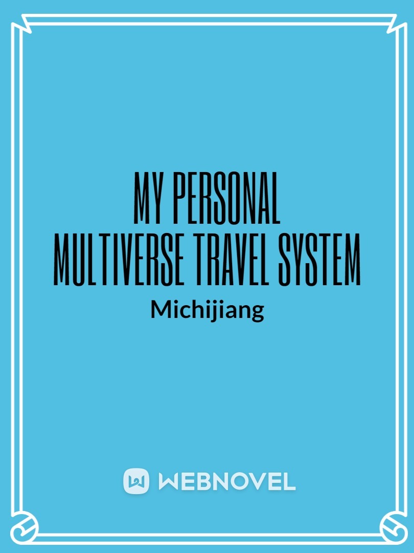 My personal multiverse travel system