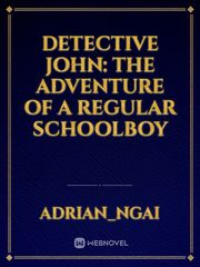 Detective John: The Adventure of a Regular Schoolboy Book