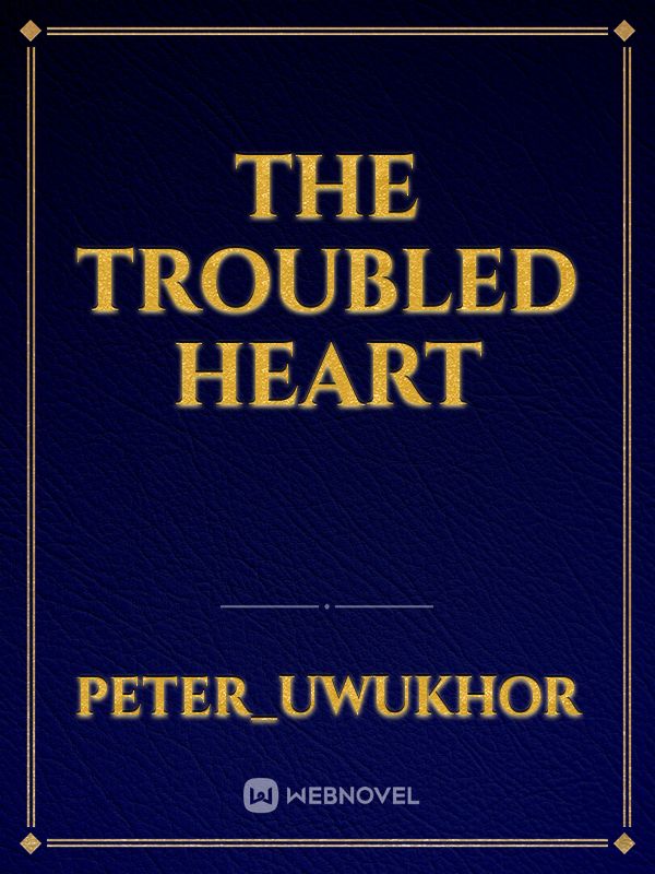 The Troubled Heart