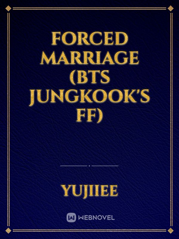 Forced marriage (bts Jungkook's ff)