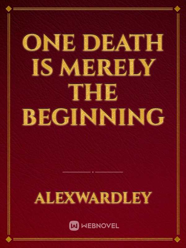 One death is merely the beginning Book