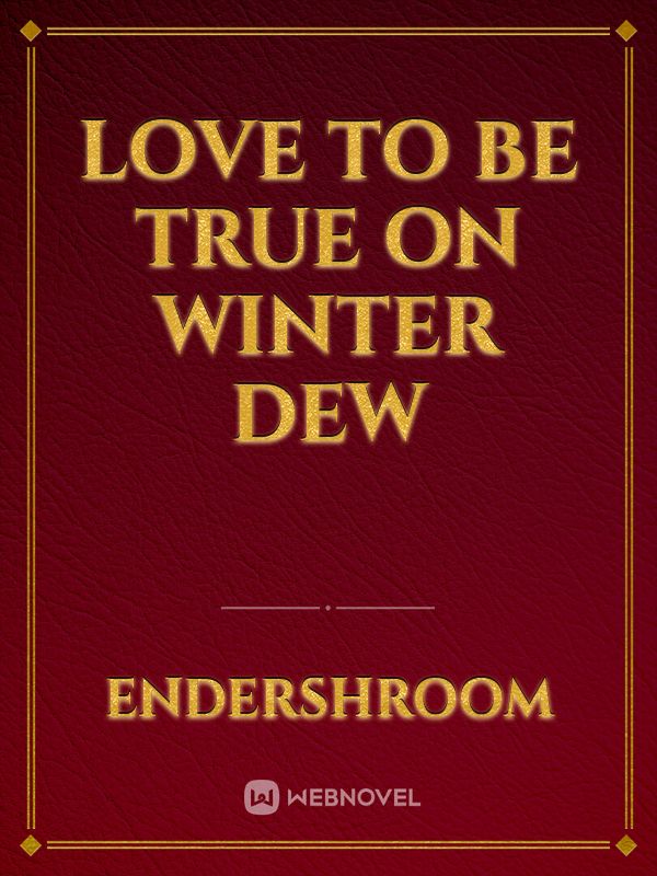 Love To Be True On Winter Dew Book