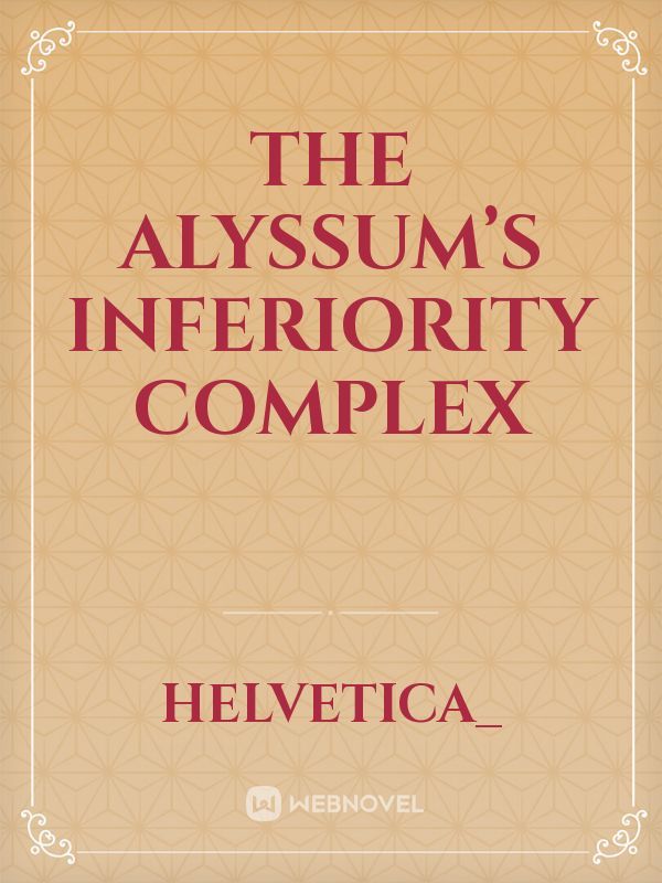 The Alyssum’s Inferiority Complex