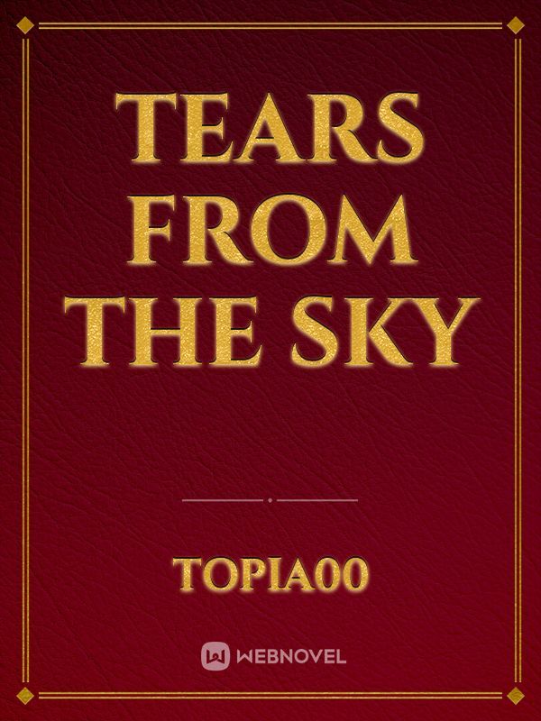 Tears from the sky