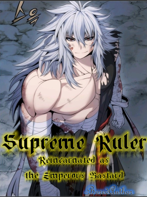 Supreme Ruler: Reincarnated as the Emperor's Bastard